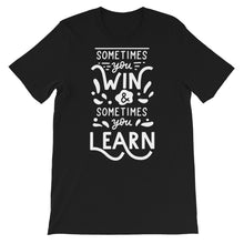 Load image into Gallery viewer, Motivational "Sometimes You Win" Unisex T-Shirt - Siddh Studio