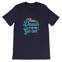 Load image into Gallery viewer, Fact "Slow Down If You Can't Go On" Unisex T-Shirt - Siddh Studio
