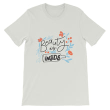 Load image into Gallery viewer, Just Saying "Beauty Is Inside" Unisex T-Shirt - Siddh Studio