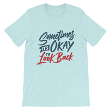 Load image into Gallery viewer, Motivational "Sometimes It's Okay To Look Back" Unisex T-Shirt - Siddh Studio
