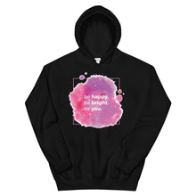 Load image into Gallery viewer, Strength "Be Happy, Be Bright, Be You" Unisex Hoodie - Siddh Studio