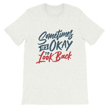 Load image into Gallery viewer, Motivational "Sometimes It's Okay To Look Back" Unisex T-Shirt - Siddh Studio