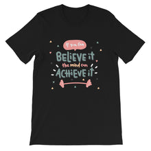 Load image into Gallery viewer, Motivational "If You Can Believe It" Unisex T-Shirt - Siddh Studio