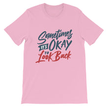 Load image into Gallery viewer, Motivational "Sometimes It's Okay To Look Back" Unisex T-Shirt - Siddh Studio