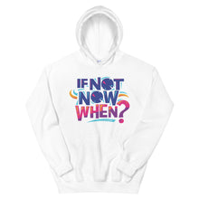 Load image into Gallery viewer, Motivational "If Now Now, When?" Unisex Hoodie - Siddh Studio
