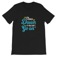 Load image into Gallery viewer, Fact &quot;Slow Down If You Can&#39;t Go On&quot; Unisex T-Shirt - Siddh Studio

