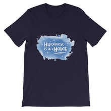 Load image into Gallery viewer, Just Saying &quot;Happiness Is A Choice&quot; Unisex T-Shirt - Siddh Studio

