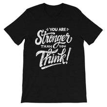 Load image into Gallery viewer, Motivational &quot;You Are Stronger Than You Think&quot; Unisex T-Shirt - Siddh Studio
