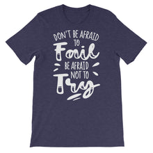 Load image into Gallery viewer, Motivational &quot;Don&#39;t Be Afraid To Fail&quot; Unisex T-Shirt - Siddh Studio
