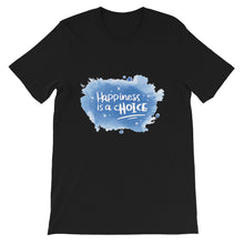 Load image into Gallery viewer, Just Saying &quot;Happiness Is A Choice&quot; Unisex T-Shirt - Siddh Studio
