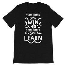 Load image into Gallery viewer, Motivational &quot;Sometimes You Win&quot; Unisex T-Shirt - Siddh Studio
