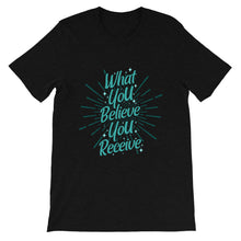 Load image into Gallery viewer, Motivational &quot;What You Believe You Receive&quot; Unisex T-Shirt - Siddh Studio
