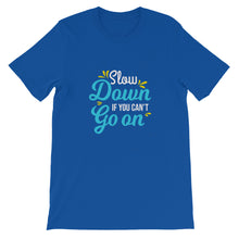 Load image into Gallery viewer, Fact &quot;Slow Down If You Can&#39;t Go On&quot; Unisex T-Shirt - Siddh Studio
