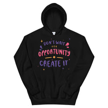 Load image into Gallery viewer, Motivational &quot;Don&#39;t Wait For Opportunity&quot; Unisex Hoodie - Siddh Studio
