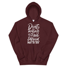 Load image into Gallery viewer, Motivational &quot;Don&#39;t Be Afraid To Fail&quot; Unisex Hoodie - Siddh Studio
