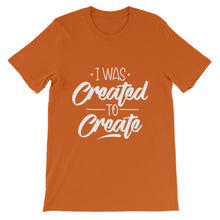 Load image into Gallery viewer, Motivational &quot;I Was Created To Create&quot; Unisex T-Shirt - Siddh Studio
