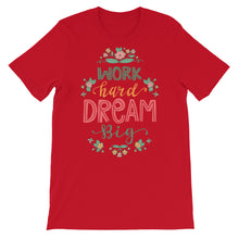 Load image into Gallery viewer, Motivational &quot;Work Hard Dream Big&quot; Unisex T-Shirt - Siddh Studio
