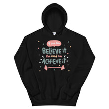 Load image into Gallery viewer, Motivational &quot;If You Can Believe It&quot; Unisex Hoodie - Siddh Studio
