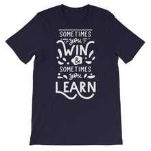 Load image into Gallery viewer, Motivational &quot;Sometimes You Win&quot; Unisex T-Shirt - Siddh Studio
