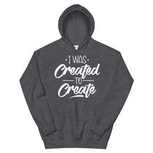 Load image into Gallery viewer, Motivational &quot;I Was Created To Create&quot; Unisex Hoodie - Siddh Studio

