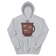 Load image into Gallery viewer, Motivational &quot;Life Is Not A Cup Of Tea&quot; Unisex Hoodie - Siddh Studio
