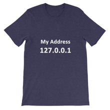 Load image into Gallery viewer, Technology &quot;My Address 127.0.0.1&quot; Dark Color Unisex T-Shirt - Siddh Studio
