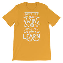 Load image into Gallery viewer, Motivational &quot;Sometimes You Win&quot; Unisex T-Shirt - Siddh Studio
