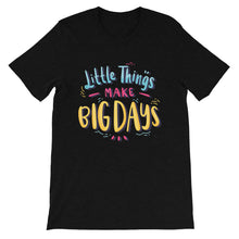 Load image into Gallery viewer, Motivational &quot;Little Things Make Big Days&quot; Unisex T-Shirt - Siddh Studio
