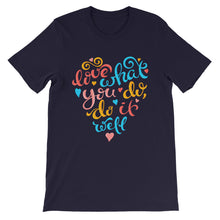 Load image into Gallery viewer, Just Saying &quot;Do What You Do, Do It Well&quot; Unisex T-Shirt - Siddh Studio
