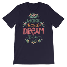 Load image into Gallery viewer, Motivational &quot;Work Hard Dream Big&quot; Unisex T-Shirt - Siddh Studio

