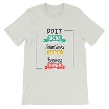Load image into Gallery viewer, Fact &quot;Do It Now, Sometimes Later&quot; Unisex T-Shirt - Siddh Studio
