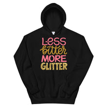 Load image into Gallery viewer, Just Saying &quot;Less Bitter More Glitter&quot; Unisex Hoodie - Siddh Studio

