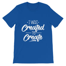 Load image into Gallery viewer, Motivational &quot;I Was Created To Create&quot; Unisex T-Shirt - Siddh Studio
