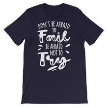Load image into Gallery viewer, Motivational &quot;Don&#39;t Be Afraid To Fail&quot; Unisex T-Shirt - Siddh Studio
