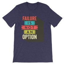 Load image into Gallery viewer, Motivational &quot;Failure Is Not An Option&quot; Unisex T-Shirt - Siddh Studio
