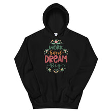 Load image into Gallery viewer, Motivational &quot;Work Hard Dream Big&quot; Unisex Hoodie - Siddh Studio
