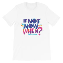 Load image into Gallery viewer, Motivational &quot;If Now Now, When?&quot; Unisex T-Shirt - Siddh Studio

