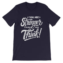 Load image into Gallery viewer, Motivational &quot;You Are Stronger Than You Think&quot; Unisex T-Shirt - Siddh Studio

