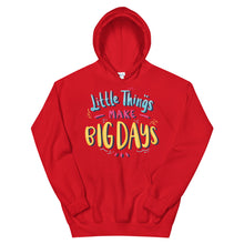 Load image into Gallery viewer, Motivational &quot;Little Things Make Big Days&quot; Unisex Hoodie - Siddh Studio
