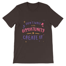 Load image into Gallery viewer, Motivational &quot;Don&#39;t Wait For Opportunity&quot; Unisex T-Shirt - Siddh Studio
