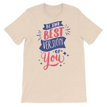 Load image into Gallery viewer, Motivational &quot;Be The Best Version Of You&quot; Unisex T-Shirt - Siddh Studio
