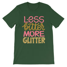 Load image into Gallery viewer, Just Saying &quot;Less Bitter More Glitter&quot; Unisex T-Shirt - Siddh Studio
