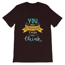 Load image into Gallery viewer, Motivational &quot;You Are Stronger Than You Are&quot; Unisex T-Shirt - Siddh Studio
