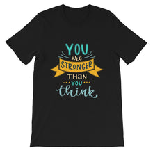 Load image into Gallery viewer, Motivational &quot;You Are Stronger Than You Are&quot; Unisex T-Shirt - Siddh Studio
