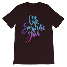 Load image into Gallery viewer, Just Saying &quot;Let Life Surprise You&quot; Unisex T-Shirt - Siddh Studio
