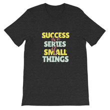 Load image into Gallery viewer, Fact &quot;Success Is A Series Of Small Things&quot; Unisex T-Shirt - Siddh Studio
