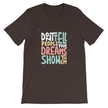 Load image into Gallery viewer, Confidence &quot;Don&#39;t Tell People Your Dreams&quot; Unisex T-Shirt - Siddh Studio

