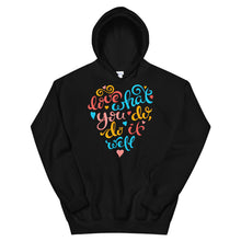 Load image into Gallery viewer, Just Saying &quot;Do What You Do, Do It Well&quot; Unisex Hoodie - Siddh Studio
