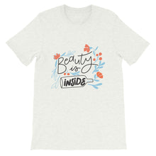 Load image into Gallery viewer, Just Saying &quot;Beauty Is Inside&quot; Unisex T-Shirt - Siddh Studio

