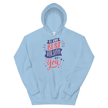 Load image into Gallery viewer, Motivational &quot;Be The Best Version Of You&quot; Unisex Hoodie - Siddh Studio

